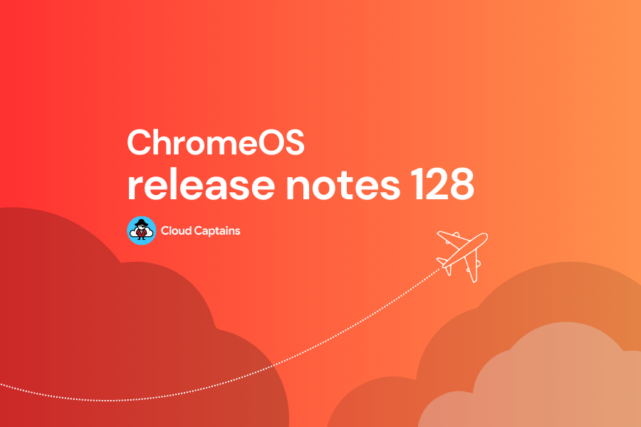 Release notes chromeOS 128