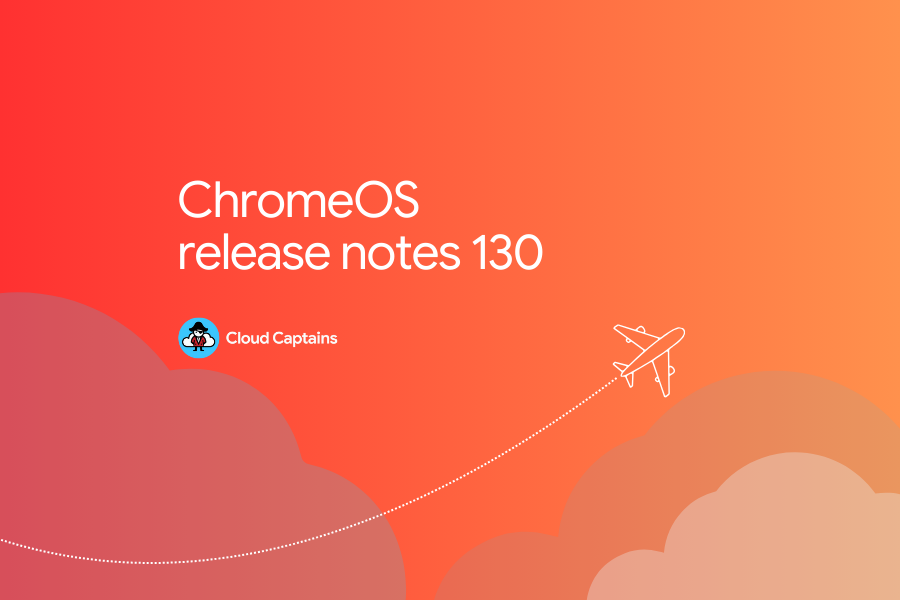 ChromeOS 130 Release Updates